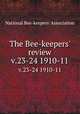 The Bee-keepers` review. v.23-24 1910-11, National Bee-keepers` Association 