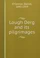 Lough Derg and its pilgrimages, O`Connor, Daniel, 1843-1919 