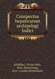 Conspectus hepaticarum archipelagi Indici, Schiffner, Victor Felix, 1862-,Buitenzorg, Java `s Lands plantentuin 