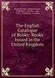 The English Catalogue of Books: Books Issued in the United Kingdom, Doug Stewart , Sampson Low , Publishers` Circular , Low, Firm , Publishers, London 