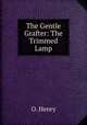 The Gentle Grafter: The Trimmed Lamp, О`Генри 
