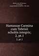 Hamassae Carmina cum Tebrisii scholiis integris;. 2, pt.1, abb ibn Aus, Ab Tammm, al `,Freytag, Georg Wilhelm Friedrich, 1788-1861 