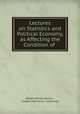 Lectures on Statistics and Political Economy, as Affecting the Condition of ., Robert Wilmot Horton , London Mechanics ` Institution 