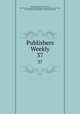 Publishers Weekly. 37, Publishers` Board of Trade (U.S.), Book Trade Association of Philadelphia, American Book Trade Union, Am . Book Trade Association , R.R. Bowker Company 