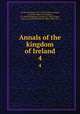 Annals of the kingdom of Ireland. 4, O`Clery, Michael, 1575-1643,O`Clery, Cucogry, d. 1664,O`Mulconry, Ferfeasa, fl. 1636,O`Duigenan, Cueogry, fl. 1636,O`Clery, Conary, fl. 1636,O`Donovan, John, 1809-1861 