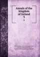 Annals of the kingdom of Ireland. 3, O`Clery, Michael, 1575-1643,O`Clery, Cucogry, d. 1664,O`Mulconry, Ferfeasa, fl. 1636,O`Duigenan, Cueogry, fl. 1636,O`Clery, Conary, fl. 1636,O`Donovan, John, 1809-1861 