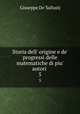 Storia dell` origine e de` progressi delle matematiche di piu` autori .. 5, Giuseppe de