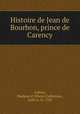 Histoire de Jean de Bourbon, prince de Carency, Aulnoy, Madame d` (Marie-Catherine), 1650 or 51-1705 