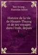Histoire de la vie de Hiouen-Thsang et de ses voyages dans l