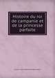 Histoire du roi de campanie et de la princesse parfaite, marquis d` Jean -Baptiste de Boyer Argens 