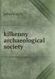 kilkenny archaeological society, john o