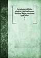 Catalogue officiel gnral; prliminaires, section Belge, sections spciales. 1, Exposition universelle d`Anvers (1894) 