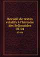 Recueil de textes relatifs l`histoire des Seljoucides. 03-04, Houtsma, M. Th. (Martijn Theodoor), 1851-1943,`Imad al-dn Muammad ibn Muammad al-Ktib al-Isbahni. Histoire des Seldjoucides ..,Muammad Ibrhm, historian. Histoire des Seljoucides,Yaa, Nsr ul-Dn, called Ibn ul-Bb. Histoire des Seldjoucides .. 