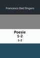 Poesie. 1-2, Francesco Dall