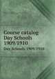Course catalog. Day Schools 1909/1910, Northeastern University (Boston, Mass.),Boston Young Men`s Christian Association,Northeastern University Preparatory School (Boston, Mass.),Huntington School for Boys (Boston, Mass.) 