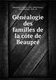 Genealogie des familles de la cote de Beaupre, Beaumont, Charles, 1820-1889,O`Leary, Peter Michael, 1850- ed 