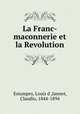 La Franc-maconnerie et la Revolution, Estampes, Louis d`,Jannet, Claudio, 1844-1894 