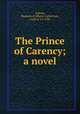 The Prince of Carency; a novel, Aulnoy, Madame d` (Marie-Catherine), 1650 or 51-1705 