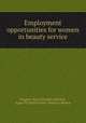 Employment opportunities for women in beauty service, Pidgeon, Mary Elizabeth,Mitchell, Agnes W,United States. Women`s Bureau 