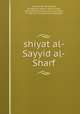 shiyat al-Sayyid al-Sharf, Jurjn, Al ibn Muammad, al-Sayyid al-Sharf, 1340-1413,Rz, Qub al-Dn Muammad ibn Muammad, d. 1365 Tarr al-qaw`id al-mantiqiyah 