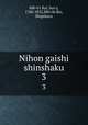 Nihon gaishi shinshaku. 3, 880-01 Rai, San`y, 1780-1832,880-06 Rai, Shigekazu 