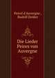Die Lieder Peires von Auvergne, Peirol d`Auvergne , Rudolf Zenker 