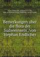 Bemerkungen uber die flora der Sudseeinseln /von Stephan Endlicher., Bauer, Ferdinand,,Dumont d`Urville, Jules-Se?bastien-Ce?sar,,Endlicher, Istvan Laszlo, 