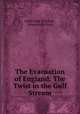 The Evacuation of England: The Twist in the Gulf Stream, Louis Pope Gratacap , Brentano`s (Firm) 