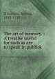 The art of memory. : A treatise useful for such as are to speak in publick., D`Assigny, Marius, 1643-1717 