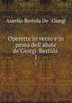 Operette in verso e in prosa dell`abate de`Giorgi-Bertla .. 1, Aurelio Bertola De ` Giorgi 