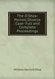 The O`Shea-Parnell Divorce Case: Full and Complete Proceedings, William Henry O`Shea 