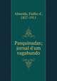 Pasquinadas; jornal d`um vagabundo, Almeida, Fialho d`, 1857-1911 