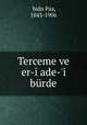 Terceme ve er-i ade-`i brde, `bidn Paa, 1843-1906 