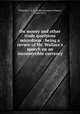 On money and other trade questions microform : being a review of Mr. Wallace`s speech on an inconvertible currency, O`Hanly, J. L. P. (John Lawrence Power), 1829-1912 