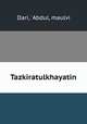 Tazkiratulkhayatin, Dari, `Abdul, maulvi 