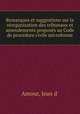 Remarques et suggestions sur la rorganisation des tribunaux et amendements proposs au Code de procdure civile microforme, Amour, Jean d` 
