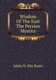Wisdom Of The East The Persian Mystics, Jalalu`D-Din Rumi 