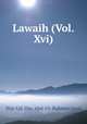 Lawaih (Vol. Xvi)., Nur-Ud-Din `Abd-Ur-Rahman Jami 