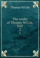 The works of Thomas M`Crie, D.D. 2, M`Crie, Thomas 