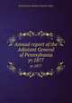 Annual report of the Adjutant General of Pennsylvania.. yr.1877, Pennsylvania. Adjutant-General`s Office 