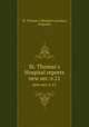 St. Thomas`s Hospital reports. new ser.:v.11, St. Thomas`s Hospital (London, England) 