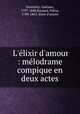 L`lixir d`amour : mlodrame compique en deux actes, Donizetti, Gaetano, 1797-1848,Romani, Felice, 1788-1865. Elisir d`amore 