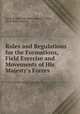 Rules and Regulations for the Formations, Field Exercise and Movements of His Majesty`s Forces, Great Britain Adjutant-General`s Office, Sir William Fawcett 