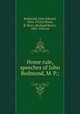 Home rule, speeches of John Redmond, M. P.;, Redmond, John Edward, 1856-1918,O`Brien, R. Barry (Richard Barry), 1847-1918 ed 