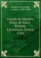 Joseph de Maistre, Blanc de Saint-Bonnet, Lacordaire, Gratry, Caro, Barbey d`Aurevilly, J. (Jules), 1808-1889 