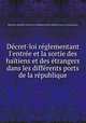 Dcret-loi rglementant l`entre et la sortie des hatiens et des trangers dans les diffrents ports de la rpublique, Haiti,Haiti (Republic) Service de l`immigration,Haiti (Republic) Service des passeports 