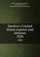 Desilver`s United States register and almanac. 1826, Smith, Seth,Desilver, Robert, 1779-1837,M`Clure, David,United States. Constitution 