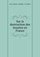 Sur la destruction des Jesuites en France., Jean Le Rond d ` Alembert, d` Alembert 