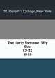 Two forty five one fifty five. 10-12, St. Joseph`s College, New York 