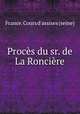 Procs du sr. de La Roncire, France. Cours d`assises (seine) 